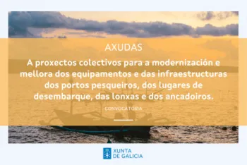 Axudas autonómicas a proxectos colectivos para a modernización e mellora dos equipamentos e das infraestructuras dos portos pesqueiros, dos lugares de desembarque, das lonxas e dos ancadoiros